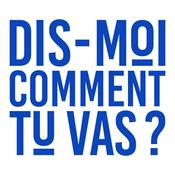Podcast Dis-moi comment tu vas ?