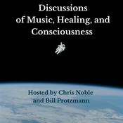 Podcast Discussions of Music, Healing, and Consciousness