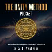 Podcast THE UNITY METHOD - Conversations in Quantum Play + Self Love