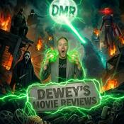 Podcast DMR - Deweys Movie Reviews - Podcast