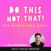 Podcast Do This, NOT That: Marketing Tips with Jay Schwedelson