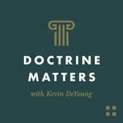 Podcast Doctrine Matters with Kevin DeYoung