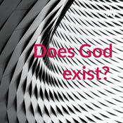 Podcast Does God exist?