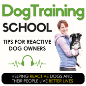 Podcast Dog Training School: Tips for Reactive Dog Owners