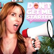 Podcast Don't Get Me Started... With Abby Boom
