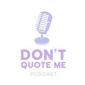 Podcast Don’t Quote Me