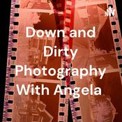 Podcast Down and Dirty Photography With Angela
