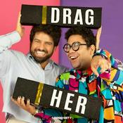 Drag Her! A RuPaul's Drag Race Podcast