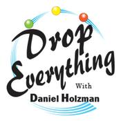 Podcast Drop Everything with Dan Holzman