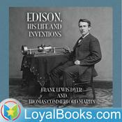 Podcast Edison, His Life and Inventions by Frank Lewis Dyer and Thomas Commerford Martin