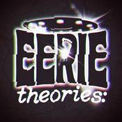 Podcast Eerie Theories the Podcast