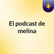 Podcast El podcast de melina