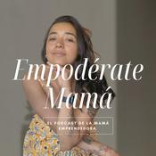 Podcast Empodérate Mamá