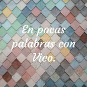 Podcast En pocas palabras con Vico.