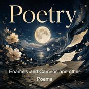 Podcast Enamels and Cameos and other Poems