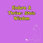 Podcast Endure & Thrive | Stoic Wisdom for Tough Times