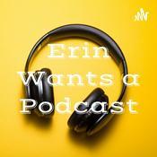 Podcast Erin Wants a Podcast