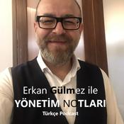 Podcast Erkan Gülmez ile Yönetim Notları