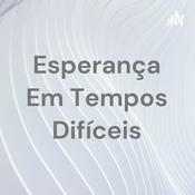 Podcast Esperança Em Tempos Difíceis