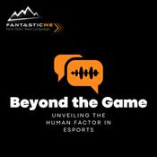 Podcast Beyond the Game: Unveiling the Human Factor in Esports