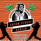 Podcast Eutaw Street Banter - A Baltimore Orioles Podcast