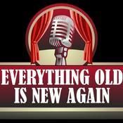 Podcast Everything Old is New Again Radio Show
