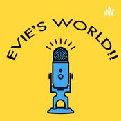Podcast Evie's World!!