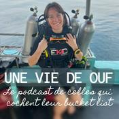 Podcast Une vie de OUF - Le podcast de celles qui cochent leur bucket list