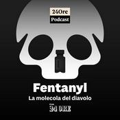 Podcast Fentanyl. La molecola del diavolo