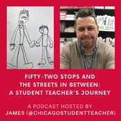 Podcast Fifty-two Stops and the Streets in Between: A Student Teacher's Journey