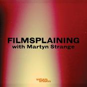 Podcast Filmsplaining with Martyn Strange
