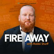 Podcast Fire Away with Rabbi Shoff