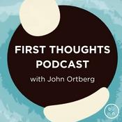 Podcast First Thoughts | John Ortberg