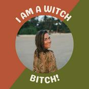 Podcast I am a witch, bitch!
