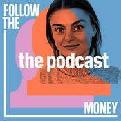 Podcast Follow the Money: The Podcast