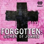 Podcast Forgotten: Women of Juárez