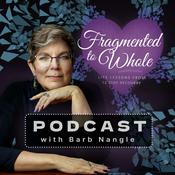 Podcast Fragmented to Whole: Life Lessons from 12 Step Recovery