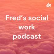 Podcast Fred’s social work podcast