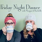 Podcast Friday Night Dinner with Morgan & Rachelle: A Gilmore Girls Podcast
