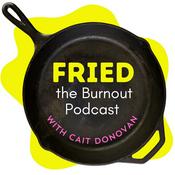 Podcast FRIED. The Burnout Podcast