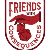 Podcast Friends With Consequences: An Actual Play Podcast