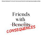 Podcast FRIENDS WITH CONSEQUENCES