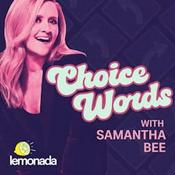 Podcast Choice Words with Samantha Bee