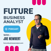 Podcast Future Business Analyst with Joe Newbert