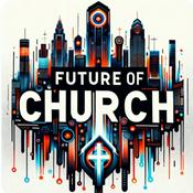 Podcast Future of Church: Navigating Christianity in the Digital Age