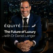 Podcast The Future of Luxury Podcast with Dr Daniel Langer