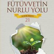 Podcast FÜTÜVVETİN NURLU YOLU KIRIK TESTİ – 21