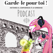 Podcast Garde-le pour toi !