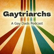 Podcast Gaytriarchs: A Gay Dads Podcast