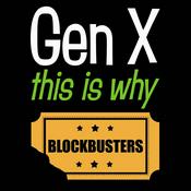Podcast Gen X, This is Why: Blockbusters